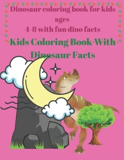 Cover for Project Design · Dinosaur coloring book for kids ages 4-8 with fun dino facts (Paperback Book) (2021)