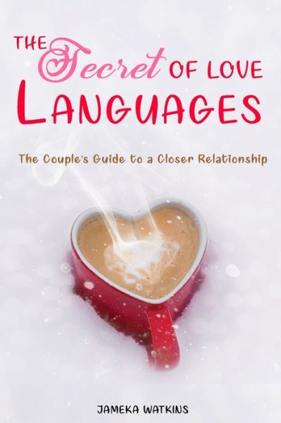 The Secret Of Love Languages - Jameka Watkins - Books - Independently Published - 9798610073804 - February 6, 2020