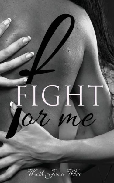 Cover for Wrath James White · Fight For Me (Taschenbuch) (2020)