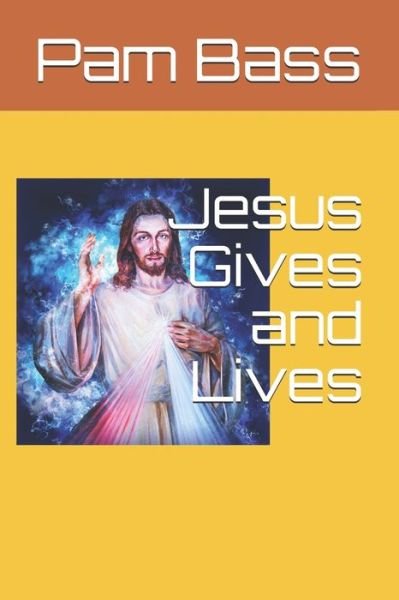 Cover for Pam Bass · Jesus Gives and Lives (Paperback Book) (2020)