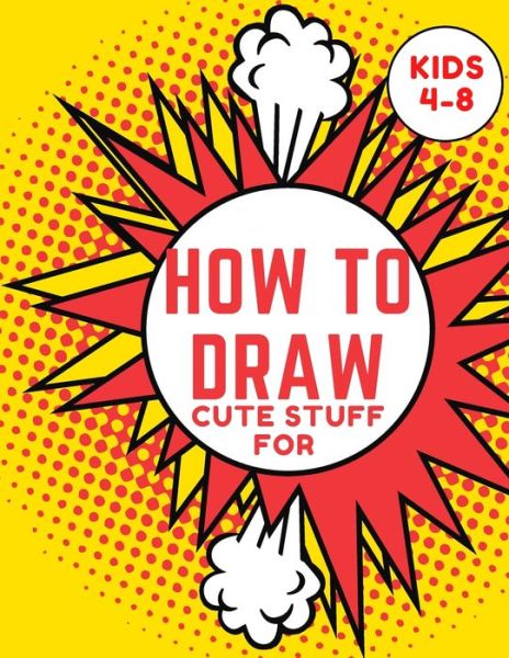 Cover for MR L S Activity Books · How to Draw Cute Stuff for kids 4-8 (Paperback Book) (2020)