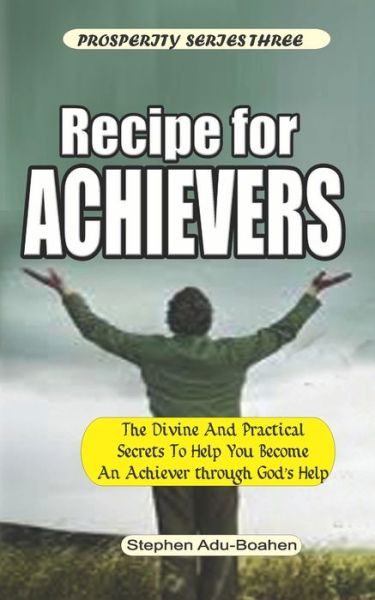 Cover for Stephen Adu-Boahen · Recipe for Achievers (Paperback Book) (2020)