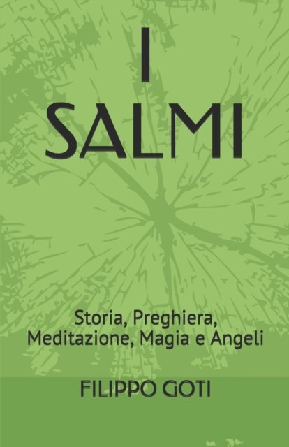 Cover for Filippo Goti · I Salmi: Storia, Preghiera, Meditazione, Magia e Angeli - I Salmi (Paperback Book) (2020)
