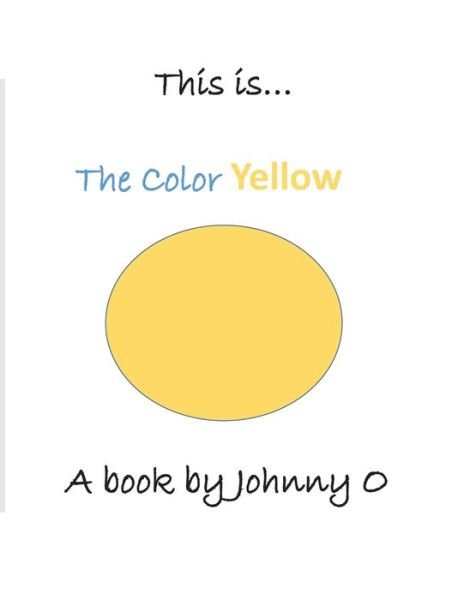 This is... The Color Yellow - John O'Connell - Bücher - Independently Published - 9798687415804 - 18. September 2020
