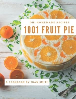 Cover for Joan Smith · Oh! 1001 Homemade Fruit Pie Recipes (Pocketbok) (2020)