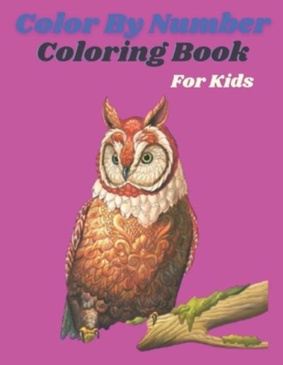 Cover for Mary Miller · Color By Number Coloring Book For Kids (Paperback Book) (2021)