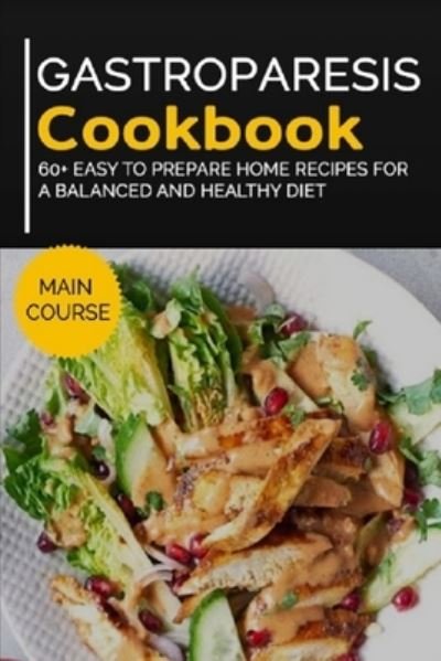 Cover for Njoku Caleb · Gastroparesis Cookbook: 60+ Easy to prepare home recipes for a balanced and healthy diet (Pocketbok) (2021)
