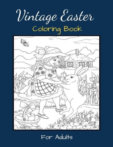 Vintage Easter Coloring Book For Adults - Yb Coloring Publisher - Kirjat - Independently Published - 9798712577804 - maanantai 22. helmikuuta 2021