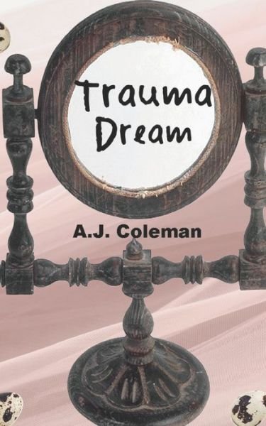 Cover for A J Coleman · Trauma Dream (Paperback Bog) (2021)