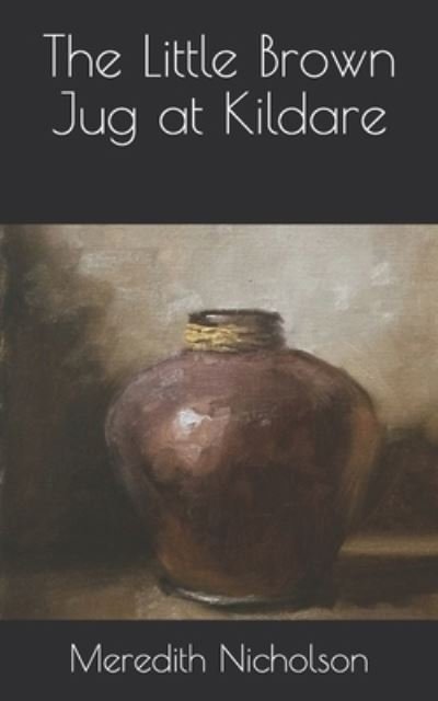 Cover for Meredith Nicholson · The Little Brown Jug at Kildare (Paperback Book) (2021)