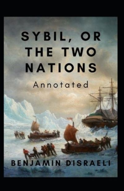 Cover for Benjamin Disraeli · Sybil, or The Two Nations Annotated (Pocketbok) (2021)