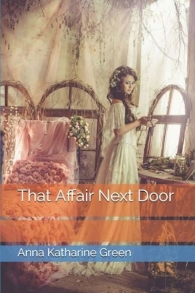 Cover for Anna Katharine Green · That Affair Next Door (Paperback Book) (2021)