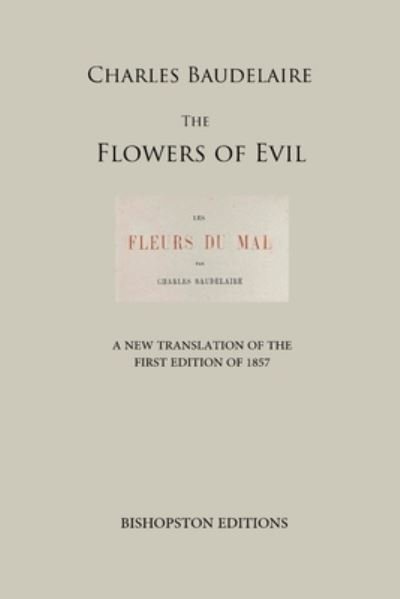 Cover for Charles Baudelaire · The Flowers of Evil: A New Translation of the First Edition of 1857 (Paperback Bog) (2021)