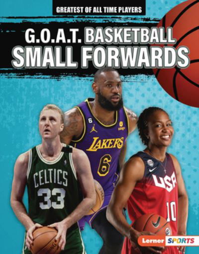 G. O. A. T. Basketball Small Forwards - Audrey Stewart - Książki - Lerner Publishing Group - 9798765625804 - 1 sierpnia 2024