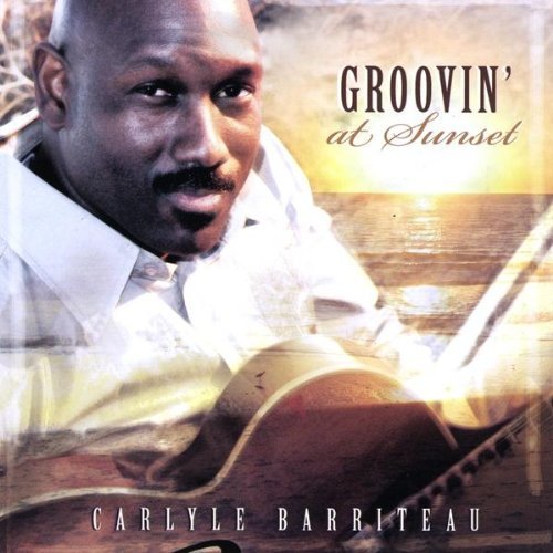 Cover for Carlyle Barriteau · Groovin at Sunset (CD) (2009)