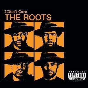 I Don'T Care - Roots - Musik - Geffen - 0602498644805 - 21. december 2004