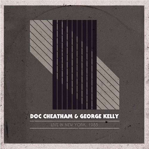 Cover for Cheatham,doc / Kelly,george · Live in New York 1985 (CD) (2013)