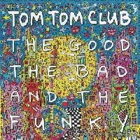 Cover for Tom Tom Club · RSD 2021 - the Good the Bad and the Funky (LP) (2021)