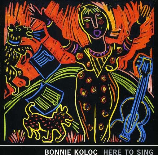 Cover for Bonnie Koloc · Here to Sing (CD) (2012)