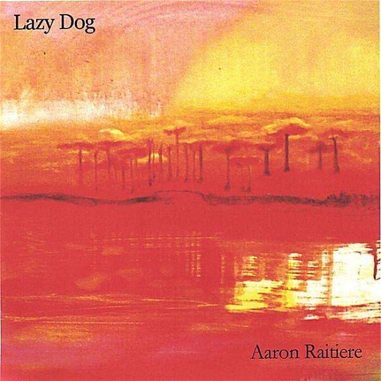 Cover for Aaron Raitiere · Lazy Dog (CD) (2005)