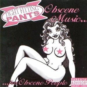 Cover for Tight Fitting Pants · Obscene Music For Obscene People (CD) (2017)