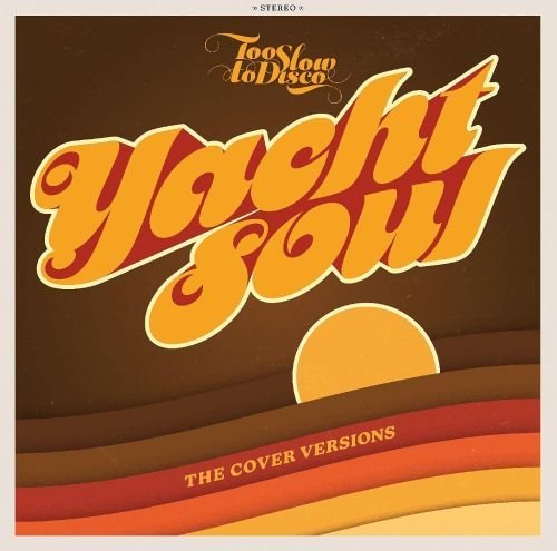 Too Slow To Disco Presents: Yacht Soul Covers - V/A - Music - HOW DO YOU ARE - 4250506838805 - July 16, 2021