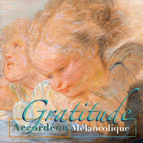 Gratitude - Accordeon Melancolique - Musiikki - MARISTA - 8714337099805 - keskiviikko 25. heinäkuuta 2012