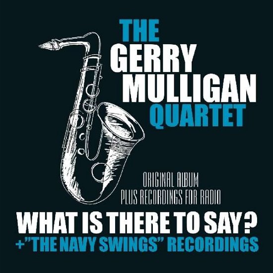 What is Here to Say / Navy Swings Recordings - Gerry Quartet Mulligan - Musikk - FACTORY OF SOUNDS - 8719039004805 - 16. november 2018