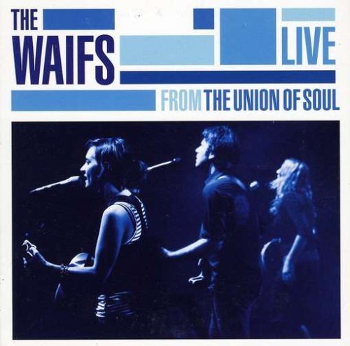Live from the Union of Soul - Waifs - Musikk - JARRAH - 9324690033805 - 24. mars 2009