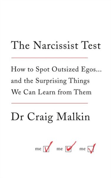 The Narcissist Test: How to Spot Outsized Egos ... and the Surprising Things We Can Learn from Them - Dr Craig Malkin - Books - HarperCollins Publishers - 9780007583805 - July 16, 2015
