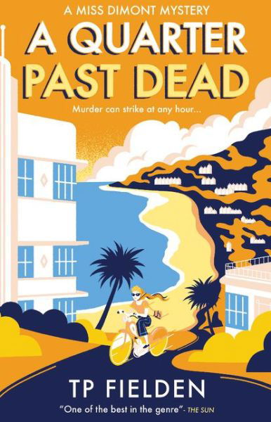 A Quarter Past Dead - A Miss Dimont Mystery - TP Fielden - Kirjat - HarperCollins Publishers - 9780008193805 - torstai 1. marraskuuta 2018