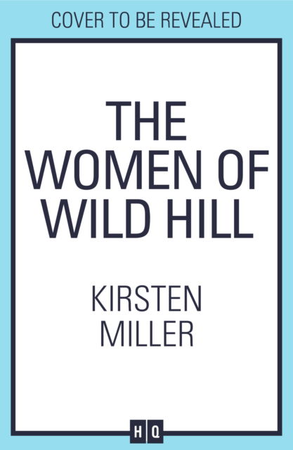 Cover for Kirsten Miller · The Women of Wild Hill (Hardcover Book) (2025)