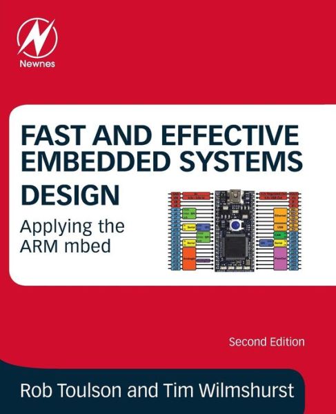 Fast and Effective Embedded Systems Design: Applying the ARM mbed - Wilmshurst, Tim (Freelance technical author and educator) - Books - Elsevier Science & Technology - 9780081008805 - October 17, 2016