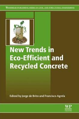 Cover for Jorgede Brito · New Trends in Eco-efficient and Recycled Concrete - Woodhead Publishing Series in Civil and Structural Engineering (Paperback Book) (2018)