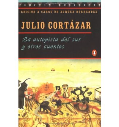 La Autopista Del Sur Y Otros Cuentos - Julio Cortazar - Livres - Penguin Books - 9780140255805 - 1 août 1996