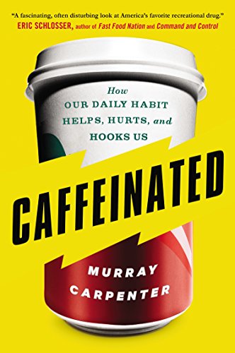 Cover for Murray Carpenter · Caffeinated: How Our Daily Habit Helps, Hurts, and Hooks Us (Paperback Book) (2015)