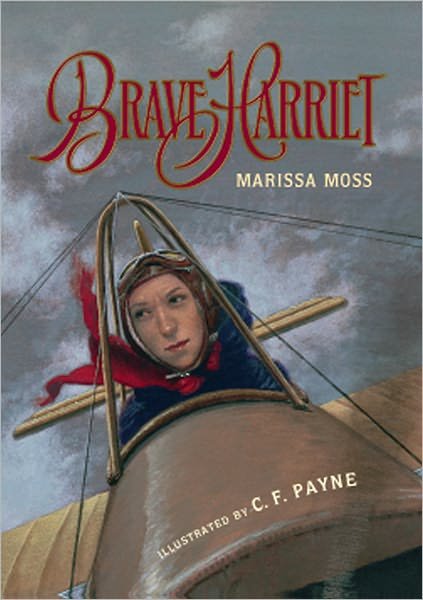 Brave Harriet: The First Woman to Fly the English Channel - Marissa Moss - Livros - HarperCollins - 9780152023805 - 1 de setembro de 2001