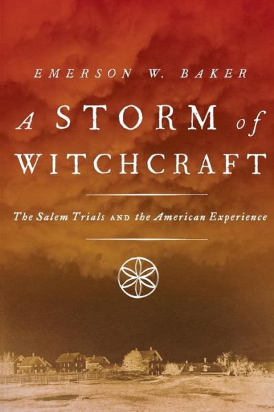 Cover for Baker, Emerson W. (Professor of History, Professor of History, Salem State College) · A Storm of Witchcraft: The Salem Trials and the American Experience - Pivotal Moments in American History (Paperback Book) (2016)