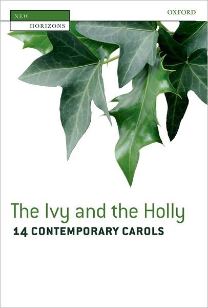Cover for Oxford · The Ivy and the Holly: 14 Contemporary Carols - New Horizons (Partitur) [Vocal score edition] (2008)