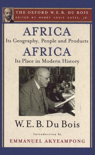 Cover for Gates · Africa, Its Geography, People and Products and Africa-Its Place in Modern History: The Oxford W. E. B. Du Bois, Volume 5 (Hardcover Book) (2016)