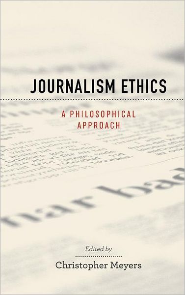 Cover for Meyers · Journalism Ethics: A Philosophical Approach - Practical and Professional Ethics (Hardcover Book) (2010)