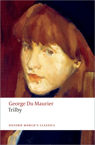 Trilby - Oxford World's Classics - George Du Maurier - Książki - Oxford University Press - 9780199538805 - 25 czerwca 2009