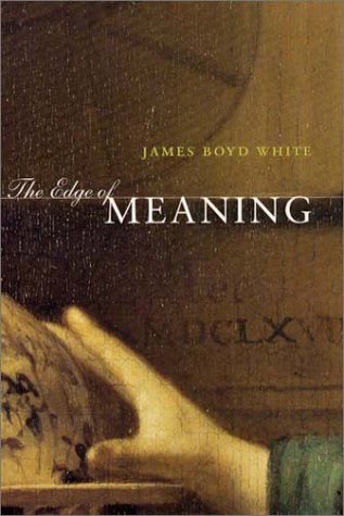 Cover for James Boyd White · The Edge of Meaning (Paperback Book) [New edition] (2003)