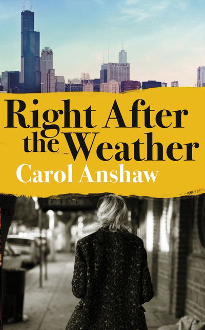 Cover for Carol Anshaw · Right After the Weather (Hardcover Book) (2020)