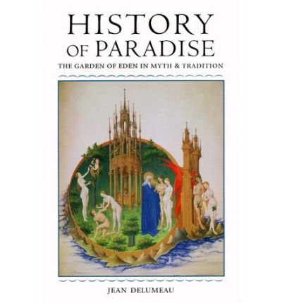 Cover for Jean Delumeau · History of Paradise: THE GARDEN OF EDEN IN MYTH AND TRADITION (Paperback Book) [New edition] (2000)