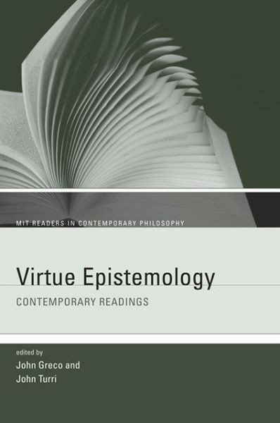 Virtue Epistemology: Contemporary Readings - MIT Readers in Contemporary Philosophy - Greco - Books - MIT Press Ltd - 9780262517805 - August 3, 2012