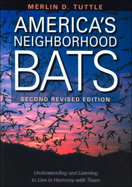 Cover for Merlin D. Tuttle · America's Neighborhood Bats: Understanding and Learning to Live in Harmony with Them (Paperback Book) [Second Revised edition] (2005)