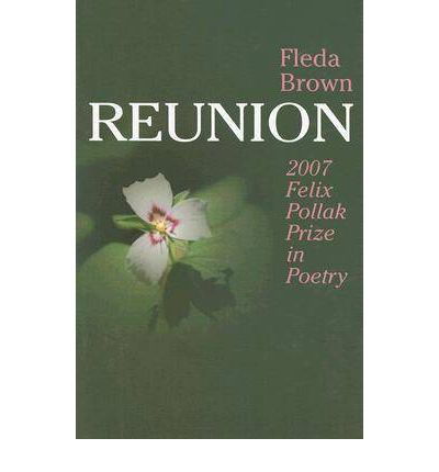 Reunion - Felix Pollak Prize in Poetry - Fleda Brown - Books - University of Wisconsin Press - 9780299221805 - March 30, 2007