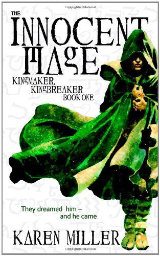 The Innocent Mage: Kingmaker, Kingbreaker -  Book One - Karen Miller - Books - Orbit - 9780316067805 - September 1, 2007