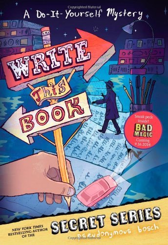 Write This Book: A Do-It-Yourself Mystery - The Secret Series - Pseudonymous Bosch - Boeken - Little, Brown Books for Young Readers - 9780316207805 - 17 juni 2014